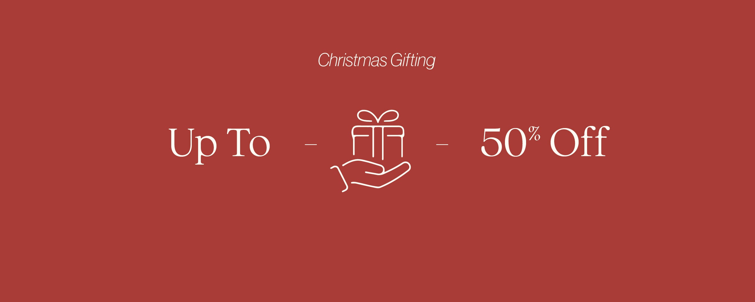 Christmas Gifting | Up to 50% Off